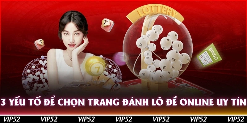 3 yếu tố để chọn trang đánh lô đề online uy tín