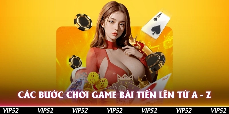 Các bước chơi game bài Tiến lên online từ A-Z