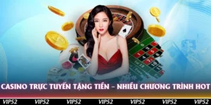 casino truc tuyen tang tien nhieu chuong trinh hot
