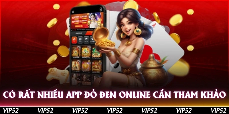 Có rất nhiều app đỏ đen online mà bạn cần tham khảo