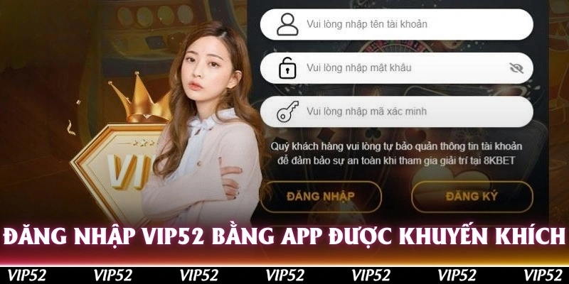 Đăng nhập Vip52 bằng app được nhà cái khuyến khích