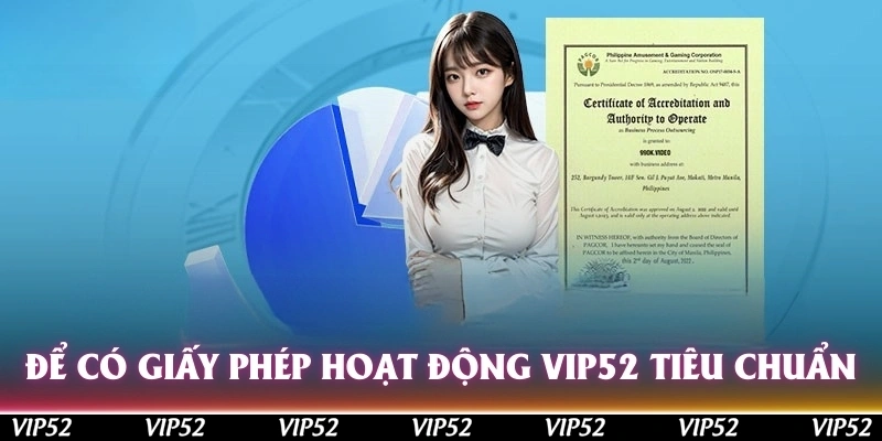 Để có giấy phép hoạt động Vip52, nhà cái phải luôn duy trì tiêu chuẩn