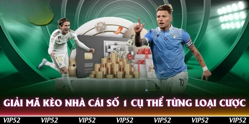 Giải mã kèo nhà cái số 1 cụ thể từng loại cược