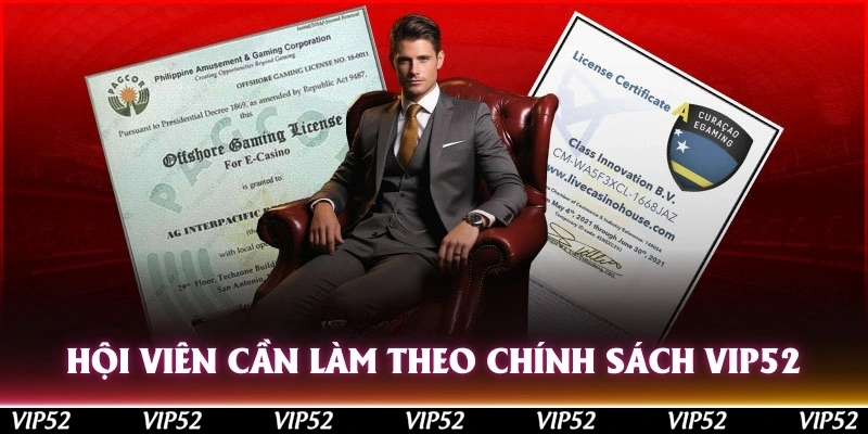 Hội viên cần làm theo chính sách Vip52 đã ban hành