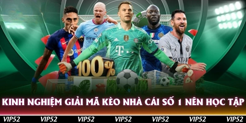 Kinh nghiệm giải mã kèo nhà cái số 1 nên học tập