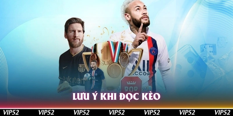 Lưu ý khi đọc kèo