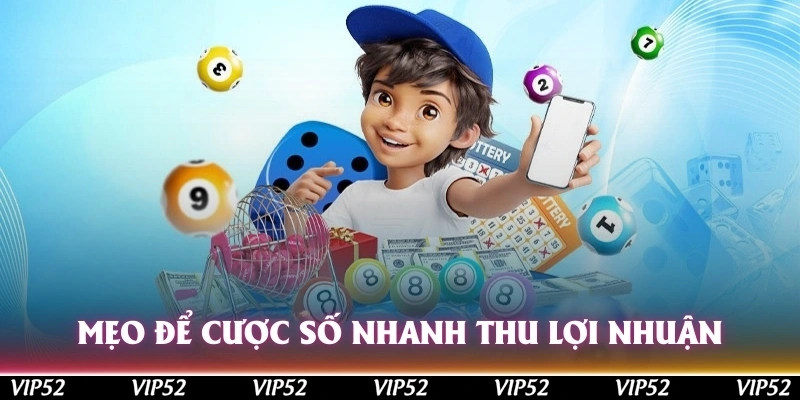 Mẹo để cược số nhanh thu lợi nhuận