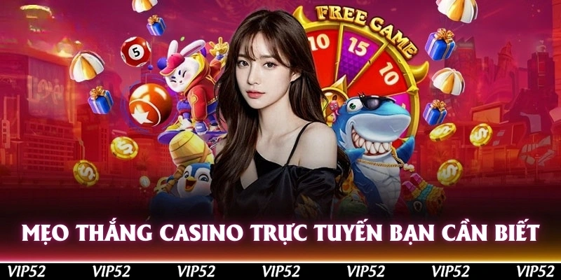 Mẹo thắng casino trực tuyến bạn cần biết