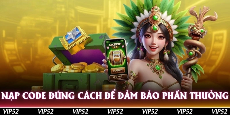 Nạp code đúng cách để đảm bảo phần thưởng về tài khoản nhanh chóng