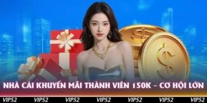 nha cai khuyen mai thanh vien 150k co hoi lon