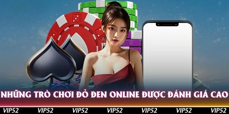 Những trò chơi đỏ đen online được nhiều người đánh giá cao