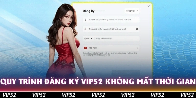 Quy trình đăng ký Vip52 không mất nhiều thời gian