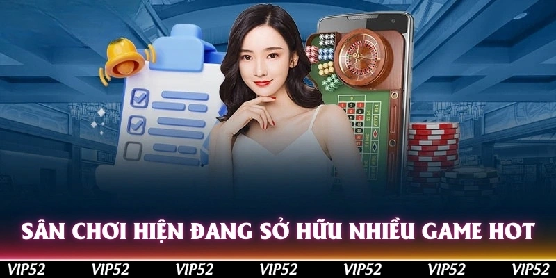 Sân chơi hiện đang sở hữu nhiều game hot trên thị trường