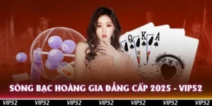 song bac hoang gia dang cap 2025 vip52