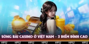song bai casino o viet nam 3 diem dinh cao