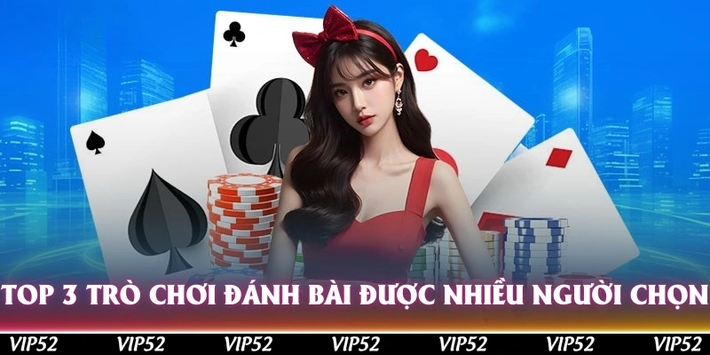 Top 3 trò chơi đánh bài online được nhiều người lựa chọn