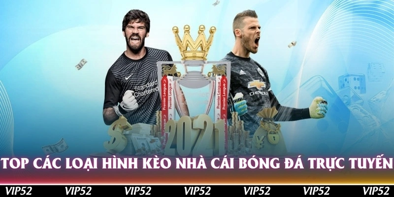 Top các loại hình kèo nhà cái bóng đá trực tuyến được chơi nhiều