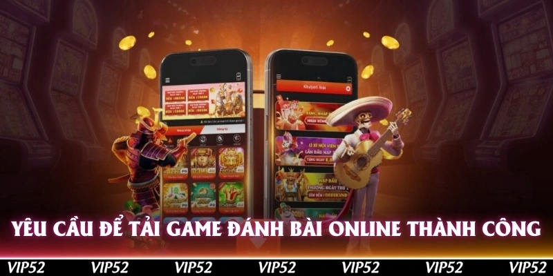 Yêu cầu để tải game đánh bài online thành công